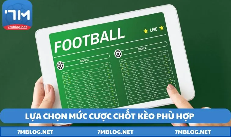 lua chon muc cuoc chot keo phu hop Lựa chọn mức cược chốt kèo phù hợp