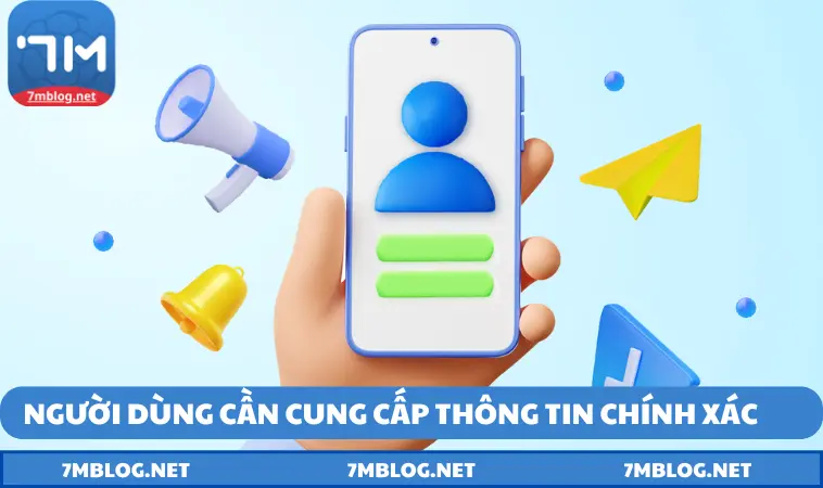 nguoi dung can cung cap thong tin chinh Người dùng cần cung cấp thông tin chính xác khi tạo acc cá nhân