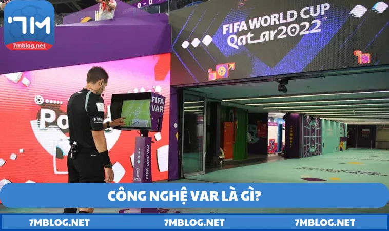 giai thich cong nghe var la gi Giải thích công nghệ VAR là gì